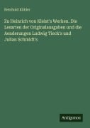 Cover-Bild zum Titel 'Zu Heinrich von Kleist's Werken. Die Lesarten der Originalausgaben und die Aenderungen Ludwig Tieck's und Julian Schmidt's' von 'Reinhold Köhler'