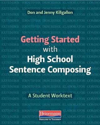 Getting Started with High School Sentence Composing - Donald Killgallon, Jenny Killgallon