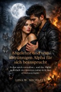 Cover-Bild zum Titel 'Abgelehnt und vom abtrünnigen Alpha für sich beansprucht' von 'Lina W. Michaels'
