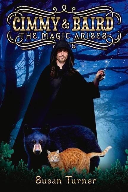 Cimmy and Baird: The Magic Arises Volume 1 - Susan Turner