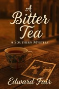 Cover-Bild zum Titel 'A Bitter Tea' von 'Edward Fair'