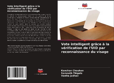 Vote intelligent grâce à la vérification de l'UID par reconnaissance du visage - Kanchan Chouhan, Somnath Thigale, Vanita Jadhav