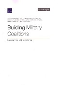 Cover-Bild zum Titel 'Building Military Coalitions' von 'Jennifer Kavanagh, Samuel Absher, Nathan Chandler, Ariane M Tabatabai, Jeffrey Martini'