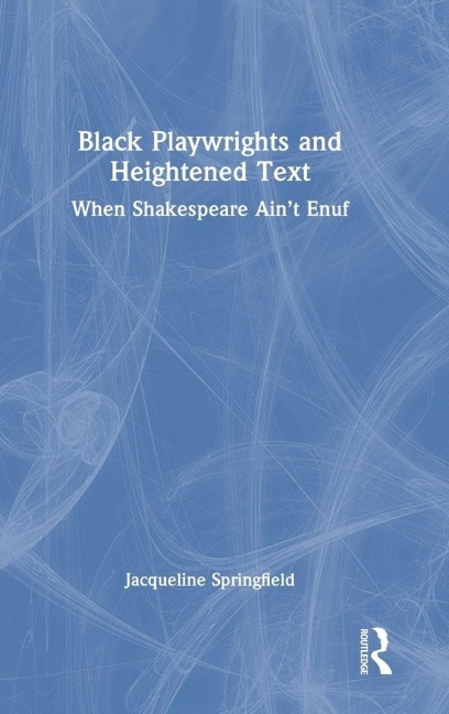 Black Playwrights and Heightened Text - Jacqueline Springfield