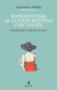Cover-Bild zum Titel 'Sopravvivere al lunedì mattina con Lolita. I classici che ti mettono in salvo' von 'Guendalina Middei'