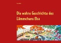 Cover-Bild zum Titel 'Die wahre Geschichte des Lämmchens Elsa' von 'Claudia Weber'