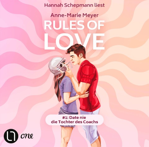 Rules of Love #1: Date nie die Tochter des Coachs - Anne-Marie Meyer