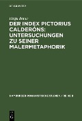 Cover-Bild zum Titel 'Der Index Pictorius Calderóns: Untersuchungen zu seiner Malermetaphorik' von 'Helga Bauer'