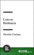 Unterm Birnbaum - Theodor Fontane