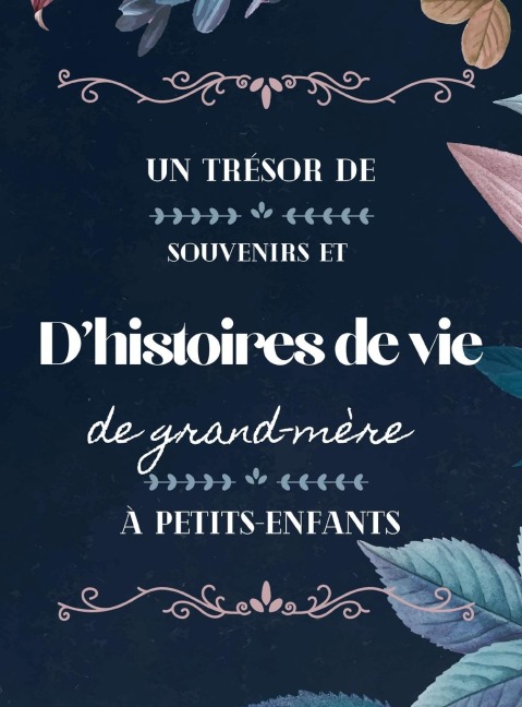 Un trésor de souvenirs et d'histoires de vie de grand-mère à petits-enfants - Hellen M. Anvil