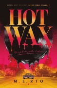 Cover-Bild zum Titel 'Hot Wax: Un Viaje Ida Y Vuelta Al Infierno' von 'M L Rio'