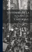 Cover-Bild zum Titel 'Souvenirs De La Nouvelle-Caledonie' von 'Anonymous'