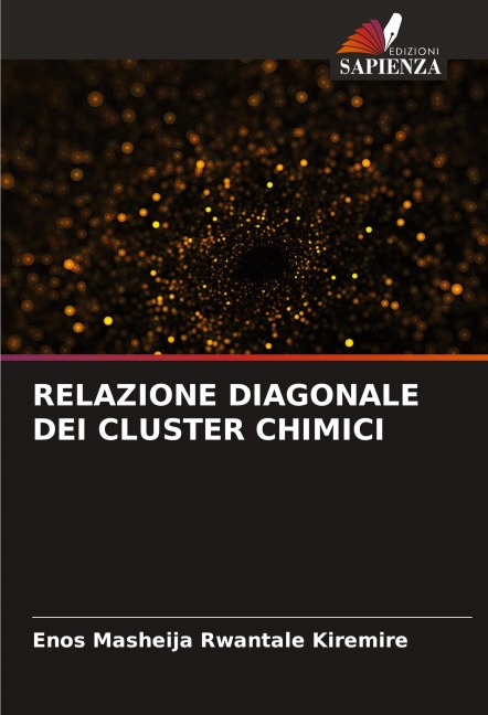 RELAZIONE DIAGONALE DEI CLUSTER CHIMICI - Enos Masheija Rwantale Kiremire