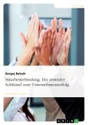 Cover-Bild zum Titel 'Mitarbeiterbindung. Ein zentraler Schlüssel zum Unternehmenserfolg' von 'Sergej Belsch'