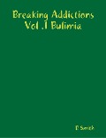 Cover-Bild zum Titel 'Breaking Addictions Vol .1 Bulimia' von 'R. Smith'