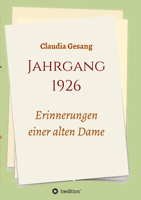 Jahrgang 1926 - Erinnerungen einer alten Dame - Claudia Gesang