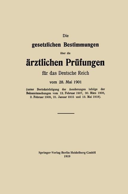 Die gesetzlichen Bestimmungen über die ärztlichen Prüfungen für das Deutsche Reich vom 28. Mai 1901 - Hirschwal Hirschwald