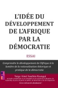 Cover-Bild zum Titel 'L'idée du développement de l'Afrique par la démocratie' von 'Serge Aimé Joachim Kazagui'