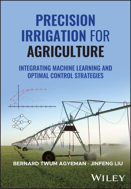 Precision Irrigation for Agriculture - Bernard Twum Agyeman, Jinfeng Liu