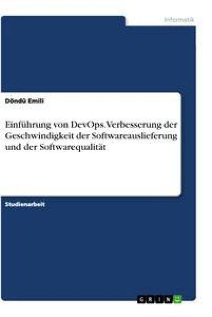 Einführung von DevOps. Verbesserung der Geschwindigkeit der Softwareauslieferung und der Softwarequalität - Döndü Emili