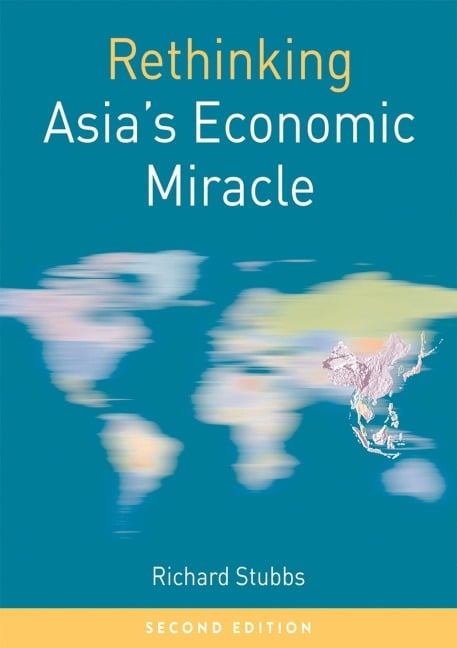 Rethinking Asia's Economic Miracle - Richard Stubbs