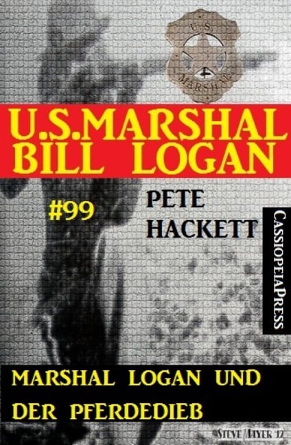 Marshal Logan und der Pferdedieb (U.S.Marshal Bill Logan, Band 99) - Pete Hackett