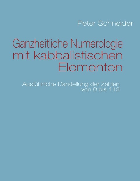 Ganzheitliche Numerologie mit kabbalistischen Elementen - Peter Schneider