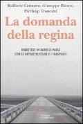 Cover-Bild zum Titel 'La domanda della regina. Rimettere in moto il Paese con le infrastrutture e i trasporti' von 'Raffaele Cattaneo, Giuseppe Biesuz, Pierluigi Troncatti'
