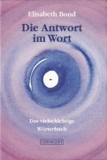 Cover-Bild zum Titel 'Die Antwort im Wort' von 'Elisabeth Bond'