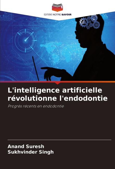 L'intelligence artificielle révolutionne l'endodontie - Anand Suresh, Sukhvinder Singh