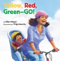 Yellow, Red, Green-- Go! - Ellen Mayer
