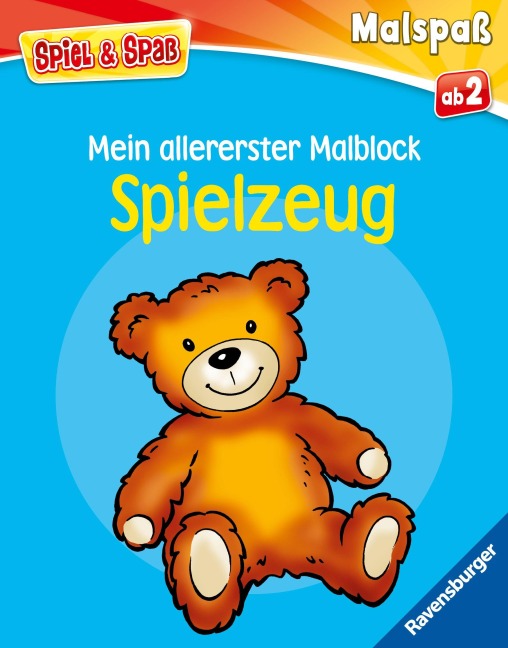 Spiel & Spaß - Mein allererster Malblock: Spielzeug -  Spiel & Spaß - Mein allererster Malblock: Spielzeug -