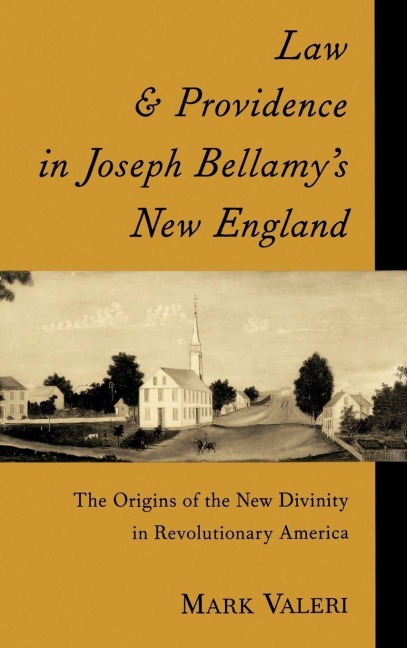 Law and Providence in Joseph Bellamy's New England - Mark R. Valeri