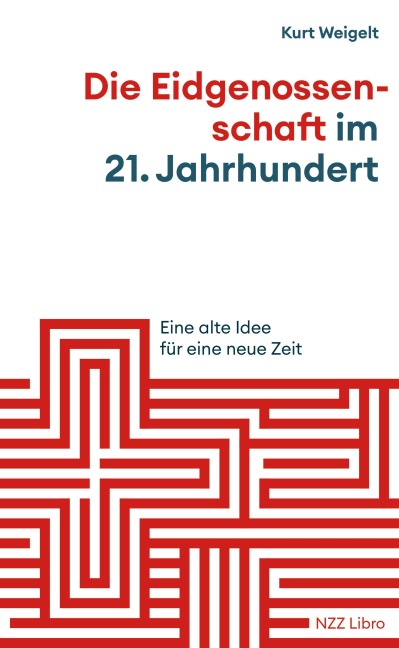 Die Eidgenossenschaft im 21. Jahrhundert - Kurt Weigelt