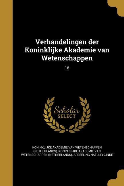 Verhandelingen der Koninklijke Akademie van Wetenschappen; 18 - 