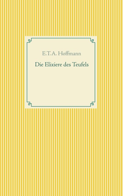 Die Elixiere des Teufels - E. T. A. Hoffmann