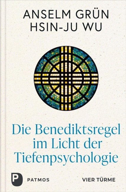 Die Benediktsregel im Licht der Tiefenpsychologie - Anselm Grün, Hsin-Ju Wu