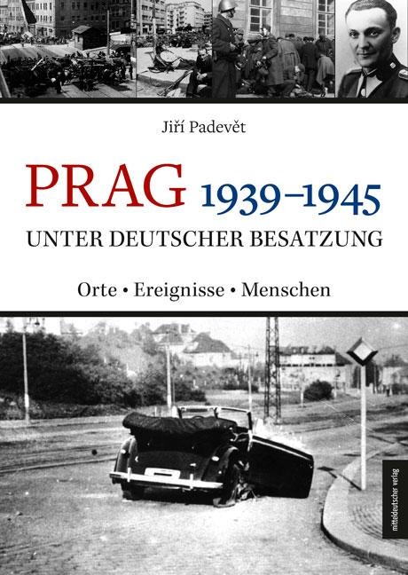 Prag 1939-1945 unter deutscher Besatzung - Jirí Padevet