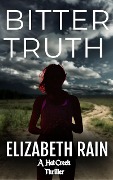 Bitter Truth (Hat Creek Thriller, #0) - Elizabeth Rain