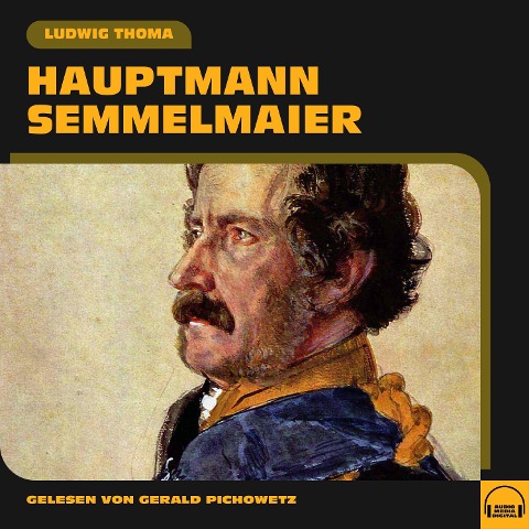 Hauptmann Semmelmaier - Ludwig Thoma