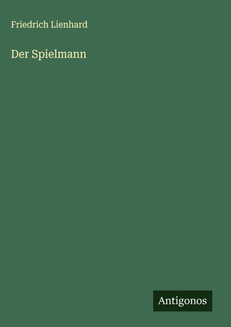 Der Spielmann - Friedrich Lienhard