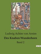 Cover-Bild zum Titel 'Des Knaben Wunderhorn' von 'Ludwig Achim Von Arnim'