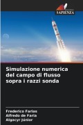 Cover-Bild zum Titel 'Simulazione numerica del campo di flusso sopra i razzi sonda' von 'Frederico Farias, Alfredo de Faria, Algacyr Júnior'