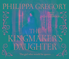 The Kingmaker's Daughter - Philippa Gregory