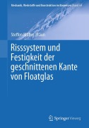 Cover-Bild zum Titel 'Risssystem und Festigkeit der geschnittenen Kante von Floatglas' von 'Steffen Müller-Braun'