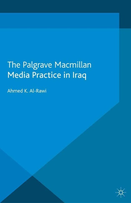Media Practice in Iraq - A. Al-Rawi