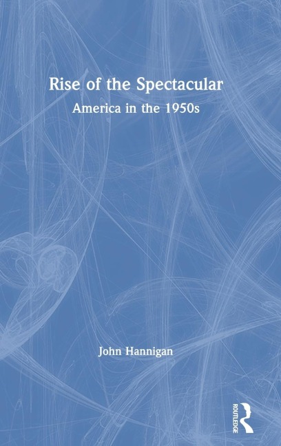 Rise of the Spectacular - John Hannigan