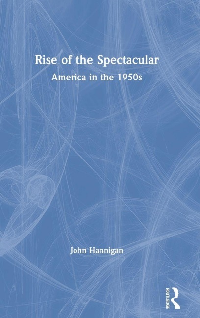 Rise of the Spectacular - John Hannigan