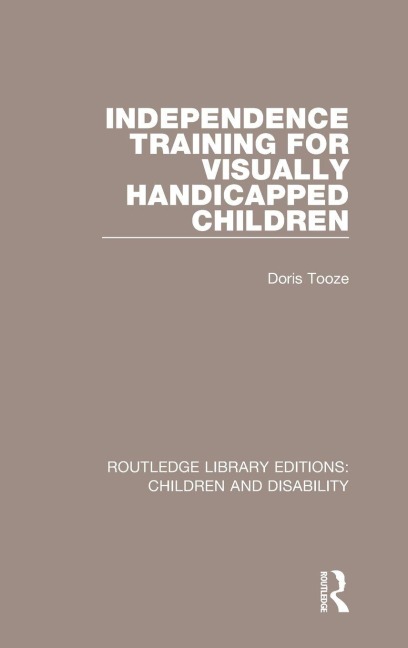 Independence Training for Visually Handicapped Children - Doris Tooze