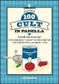 100 cult in padella. Succede solo a casa tua! Come reinventare «i classici» del cibo industriale. 100 ricette fai-da-te, ecologiche e sane - Elisa Nicoli